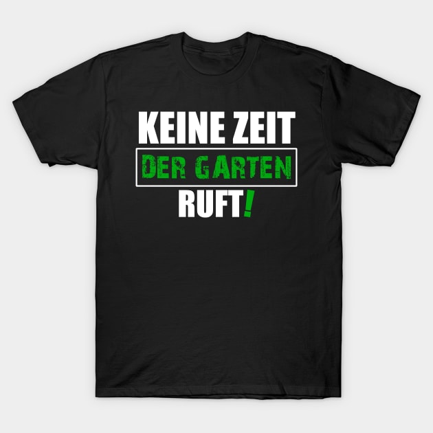 Keine Zeit der Garten ruft T-Shirt by omirix